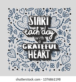 Start each day with a grateful heart poster. Handwritten lettering with decoration. Motivational quote with hearts and flowers. Vector illustration.