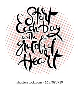 Start Each Day with a Grateful Heart. Hand lettering grunge card with textured handcrafted doodle letters in retro style. Hand-drawn vintage vector typography illustration