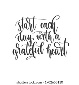 start each day with a grateful heart - hand lettering inscription positive quote design, motivation and inspiration phrase, calligraphy vector illustration