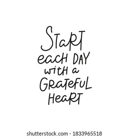 Start each day grateful heart quote lettering. Calligraphy inspiration graphic design typography element. Hand written cute simple black vector sign for journal, planner, calendar stationery paper.