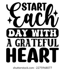 Start Each Day with a Grateful Heart SVG T shirt design Vector File