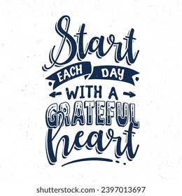 Start each day with a grateful heart, Typography motivational quotes