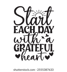 start each day with a grateful heart background inspirational positive quotes, motivational, typography, lettering design