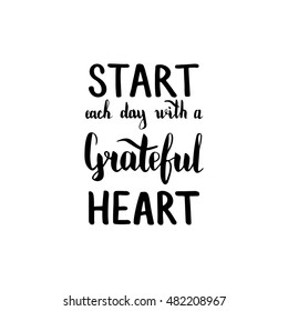 Start each day with a grateful heart. Illustration with hand-lettering inspiration and motivation quote. Black text isolated on white background.