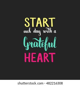 Start each day with a grateful heart. Illustration with hand-lettering inspiration and motivation quote. Colorful text on dark background.