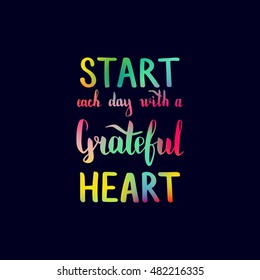 Start each day with a grateful heart. Illustration with hand-lettering inspiration and motivation quote. Colorful text on dark background.