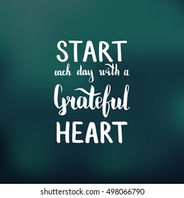 Start each day with a grateful heart. Illustration with hand-lettering inspiration and motivation quote. Drawing for prints with phrase.