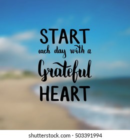 Start each day with a grateful heart. Illustration with hand-lettering inspiration and motivation quote. Drawing for prints with phrase.