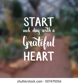 Start each day with a grateful heart. Illustration with hand-lettering inspiration and motivation quote. Drawing for prints with phrase.