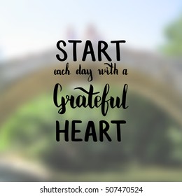 Start each day with a grateful heart. Illustration with hand-lettering inspiration and motivation quote. Drawing for prints with phrase.