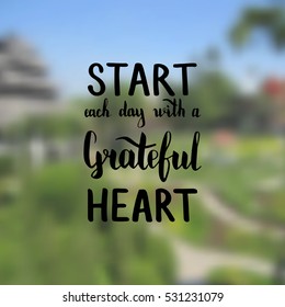 Start each day with a grateful heart. Illustration with hand-lettering inspiration and motivation quote. Drawing for prints with phrase.