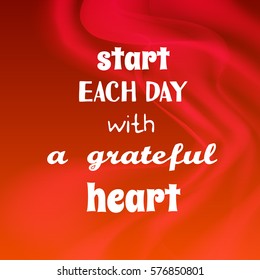 "Start each day with a grateful heart". Inspirational and motivational quote on red bright background. Vector illustration.