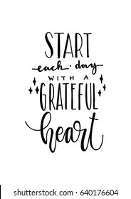 Start Each Day With A Grateful Heart on White Background. Hand Lettering. Modern Calligraphy. Handwritten Inspirational motivational quote.