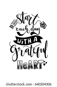 Start Each Day With A Grateful Heart. Hand Lettering. Modern Calligraphy. Handwritten Inspirational motivational quote.