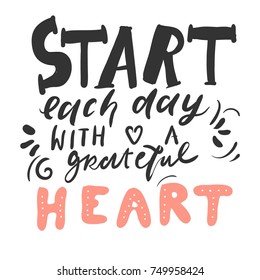 Start each day with a greatful heart. Quotes for fitness, gym. Hand lettering and custom typography for t-shirts, bags, for posters, invitations