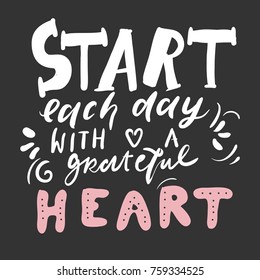  Start each day with a greatful heart. Quotes for fitness, gym. Hand lettering and custom typography for t-shirts, bags, for posters, invitations