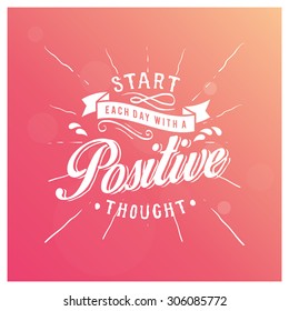 Start each day with a positive thought. vintage poster. hand lettering. motivational background vector. positive vibes. 