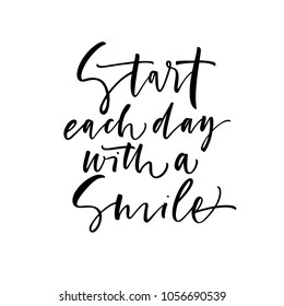 Start each day with a smile phrase. Positive lettering. Ink illustration. Modern brush calligraphy. Isolated on white background. 