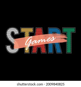 Start games abstract lettering Graphic design print t-shirts fashion sport,vector,poster,card