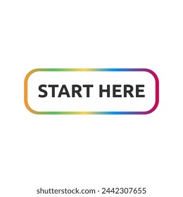 Start here text button template Isolated on white background