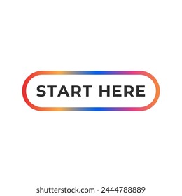 Start here text button template Isolated on white background