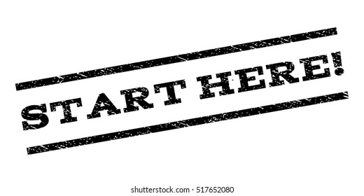 Start Here! watermark stamp. Text caption between parallel lines with grunge design style. Rubber seal stamp with scratched texture. Vector black color ink imprint on a white background.