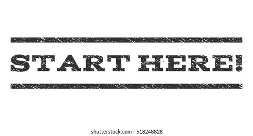 Start Here! watermark stamp. Text tag between horizontal parallel lines with grunge design style. Rubber seal stamp with dust texture. Vector gray color ink imprint on a white background.