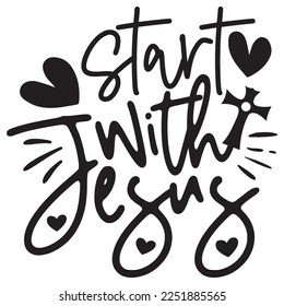 Start With Jesus - Boho Style Religious Biblical Christian Jesus Quotes T-shirt And SVG Design. Motivational Inspirational SVG Quotes T shirt Design, Vector EPS Editable Files.