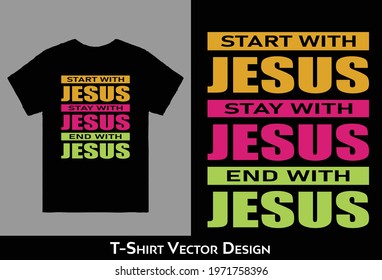 Start With Jesus Stay With Jesus End With Jesus, Christian tee Christmas T-shirt Vector Design