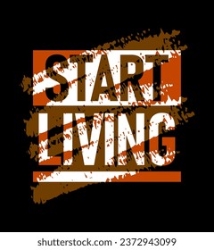 Start living motivational stroke typepace design, Short phrases design, slogan t-shirt, posters, labels, etc.