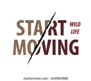 "start moving" slogan in leopard and hounds tooth pattern design texture with claw mark.
