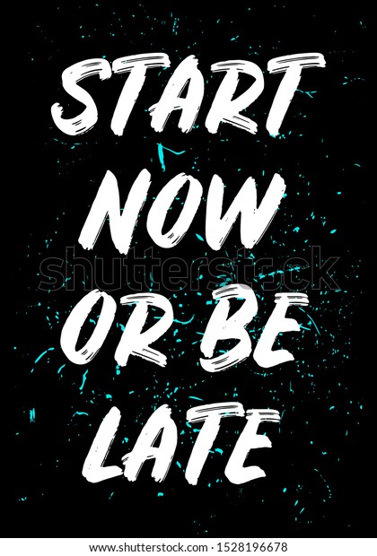 Start Now Be Late Motivational Quotes Stock Vector (Royalty Free