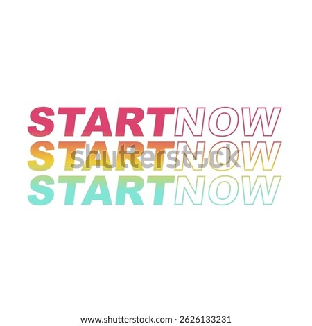 START NOW, Colorful gradient letters, Graphic design print sports t-shirt fashion, illustration, vector, posters, cards, stickers, mug