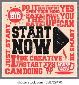 Start now. Creative motivation background. Grunge and retro design. Inspirational motivational quote. Calligraphic And Typographic. Retro color.