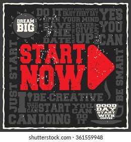 Start now. Creative motivation background. Grunge and retro design. Inspirational motivational quote. Calligraphic And Typographic. Retro color.