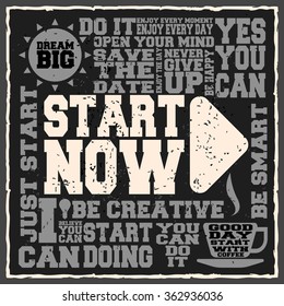 Start now. Creative motivation background. Grunge and retro design. Inspirational motivational quote. Calligraphic And Typographic. Retro color.