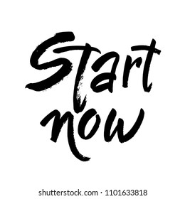 Start now. Hand painted brush lettering. Hand drawn brush lettering design. Modern brush calligraphy. Isolated on white background. Vector