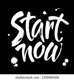 Start now. Hand painted brush lettering. Hand drawn brush lettering design. Modern brush calligraphy. Isolated on black background. Vector