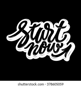 'Start now'.
Inspirational and motivational quotes. Hand painted brush lettering and custom typography for your designs: t-shirts, bags, for posters, invitations, cards, etc.