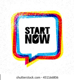 Start Now Inspiring Creative Motivation Composition. Rough Vector Typography Banner Design Concept On Grunge Background Inside Speech Bubble