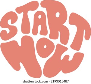 Start now motivational quote vector lettering.