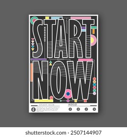 Start now.  Stylized motivating inscription. A template for a poster, billboard, interior decoration, lettering for a print on a T-shirt. The idea of creative design