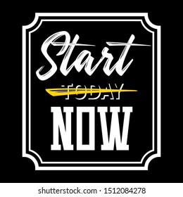 Start Now- t-shirt design,  t-shirt and apparel, typography t-shirt design, design quote, fashion quote, best quote, t-shirt print, fashions slogan, badge, label clothing, casual wear. Eps 10 Vector 