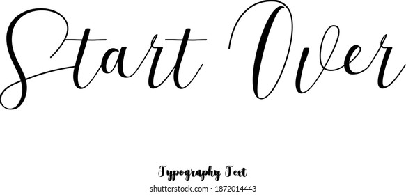 Start Over. Handwriting Elegant Cursive Typography Phrase