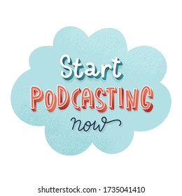 Start podcasting lettering banner with handwritten typography for podcast course or school, producing selfmade podcast shows, handwritten doodle letters, inspirational quote, isolated vector sticker