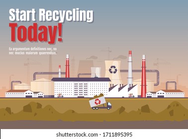 Start recycling today banner flat vector template. Waste management horizontal poster word concepts design. Processing plant cartoon illustrations with typography. Dump on factory background