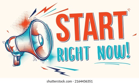 Start right now - motivation sign with megaphone