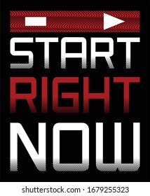 Start right now typography t shirt and poster design vector for print