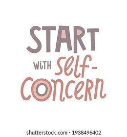 Start with self-concern hand drawn lettering. Vector illustration for lifestyle poster. Life coaching phrase for a personal growth, holistic health.