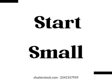 Start small abstract typography text motivational quotes